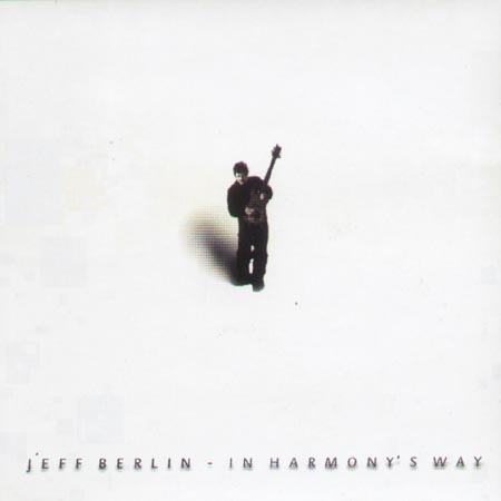 JEFF BERLIN - In Harmony's Way
