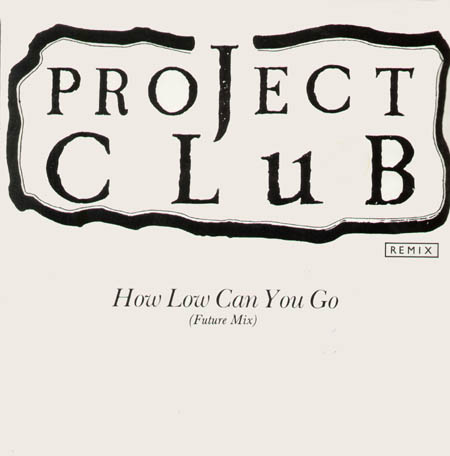 PROJECT CLUB - How Low Can You Go Remix
