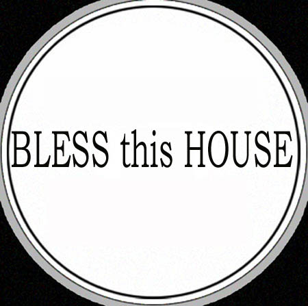BLESS THIS HOUSE - I Can See Clearly