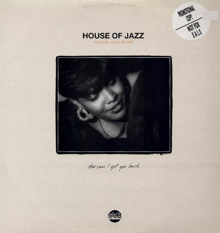 HOUSE OF JAZZ, FEAT. JOLYNN MURRAY - How Can I Get You Back (Djaimin Rmxs)
