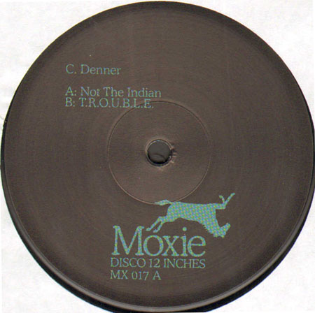 C. DENNER - Not The Indian / T.R.O.U.B.L.E.