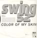 SWING 52 - Color Of My Skin