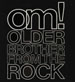 OM ! - Older Brother From The Rock
