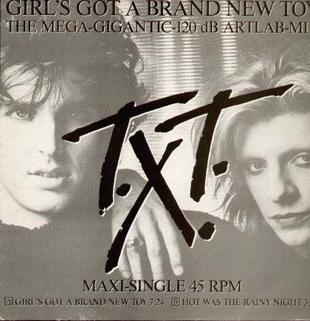 T.X.T. - Girl's Got A Brandnew Toy (The Mega-Gigantic-120 dB Artlab-Mix)