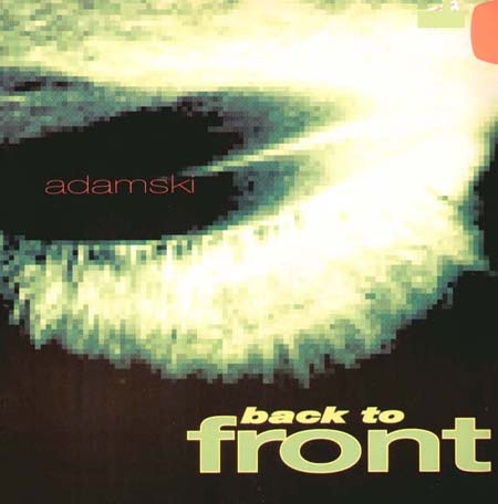ADAMSKI - Back To Front (Leftfield rmx)
