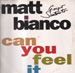 MATT BIANCO - Can You Feel It