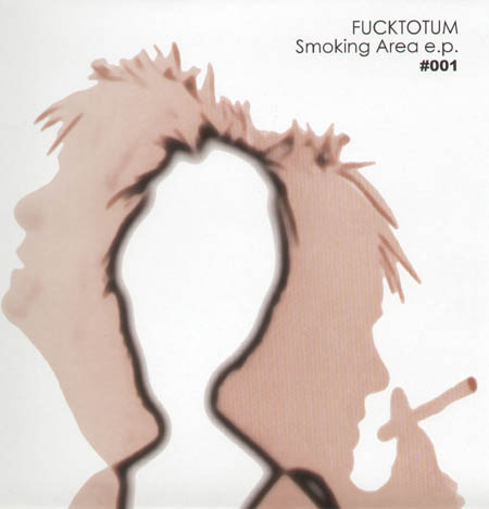 FUCKTOTUM - Smoking Area EP