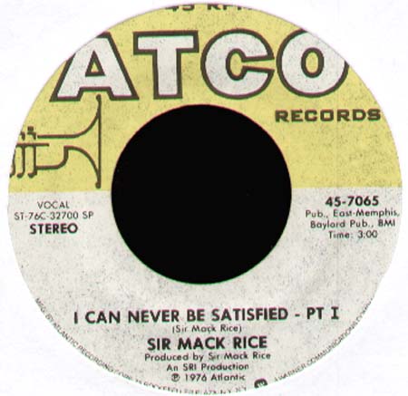 SIR MACK RICE   - I Can Never Be Satisfied Pt. I & II