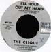 THE CLIQUE - I'll Hold Out My Hand 