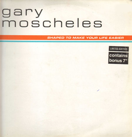 GARY MOSCHELES - Shaped To Make Your Life Easier