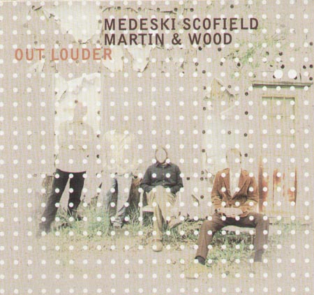MEDESKI MARTIN & WOOD & SCOFIELD - Out Louder