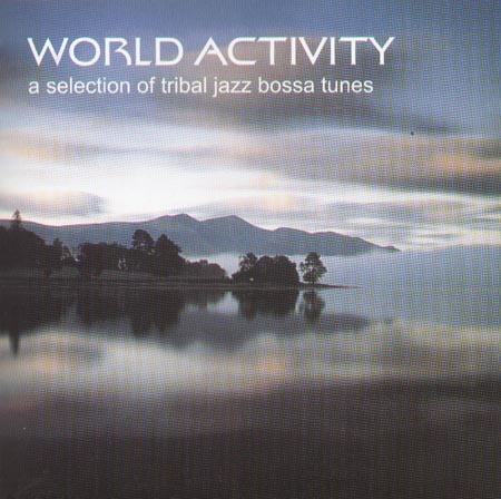 VARIOUS - World Activity (A Selection Of Tribal Jazz Bossa Tunes)