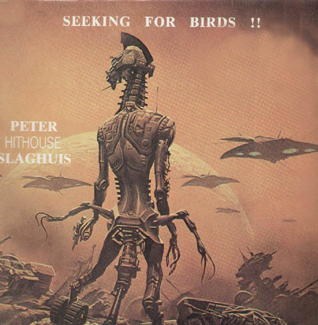 PETER SLAGHUIS - Seeking For Birds ! !