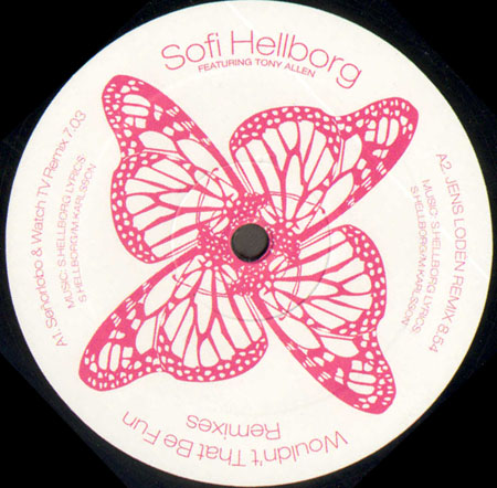SOFI HELLBORG, FEAT. TONY ALLEN - Wouldn't That Be Fun (Original, Senorlobo & Watch TV, Jens Loden, Foxman Rmxs)