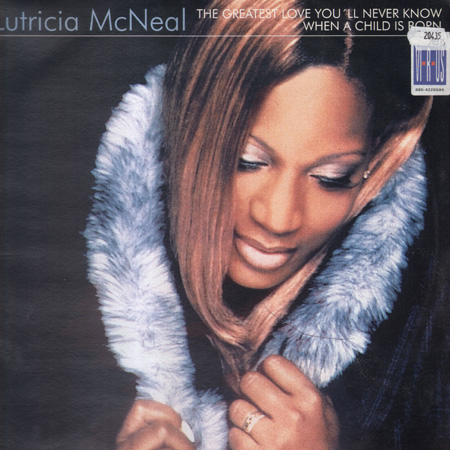 LUTRICIA MCNEAL - The Greatest Love You'll Never Know / When A Child Is Born 