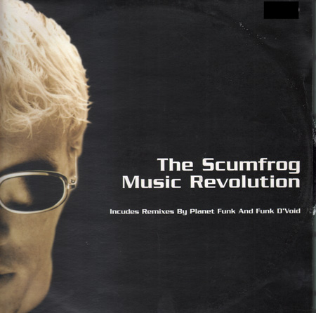 THE SCUMFROG   - Music Revolution (Planet Funk, Funk D'Void Rmx)