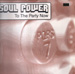 SOUL POWER - To The Party Now 