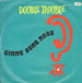 DOUBLE TROUBLE - Give Me Some More