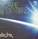 SCAPE - Be My Friend