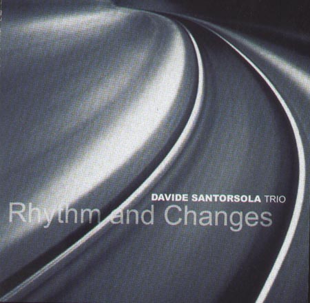 DAVIDE SANTORSOLA TRIO - Rhythm and Changes