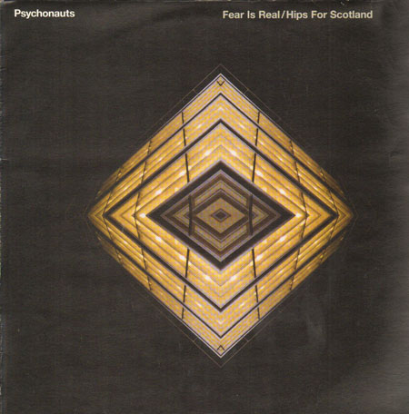 PSYCHONAUTS - Fear Is Real / Hips For Scotland