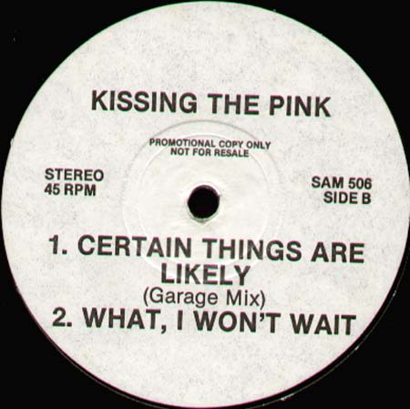 KISSING THE PINK - Stand Up / Certain Things Are Likely / What, I Won't Wait