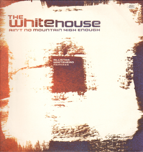 THE WHITEHOUSE - Ain't No Mountain High Enough (Allister Whitehead Rmxs)