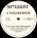 2 HOUSEMEN - You Got Me Burning