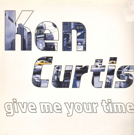 KEN CURTIS - Give Me Your Time