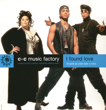 C + C MUSIC FACTORY - I Found Love, Feat. Martha Wash / Take A Toke