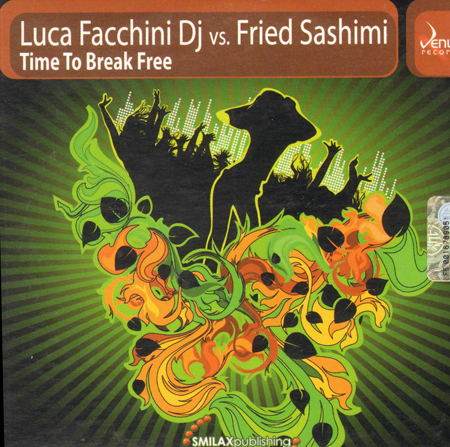 LUCA FACCHINI DJ - Time To Break Free, vs Fried Sashimi