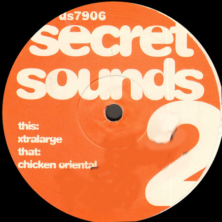 SECRET SOUNDS - Part 2 - Xtralarge / Chicken Oriental