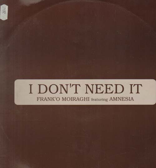 FRANK O MOIRAGHI - I Don't Need It