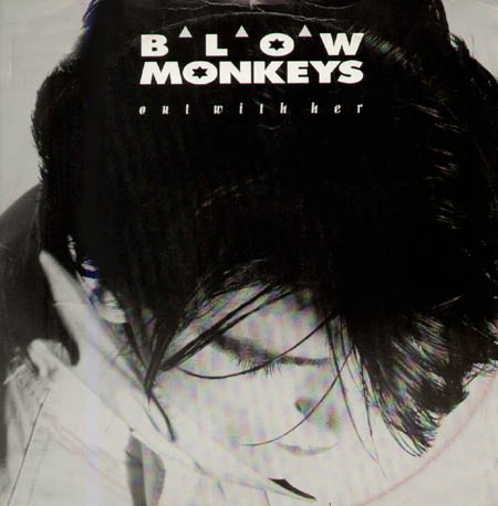 THE BLOW MONKEYS - Out With Her