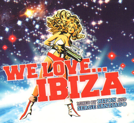 VARIOUS - We Love...Ibiza (Mixed By Riton & Serge Santiago)