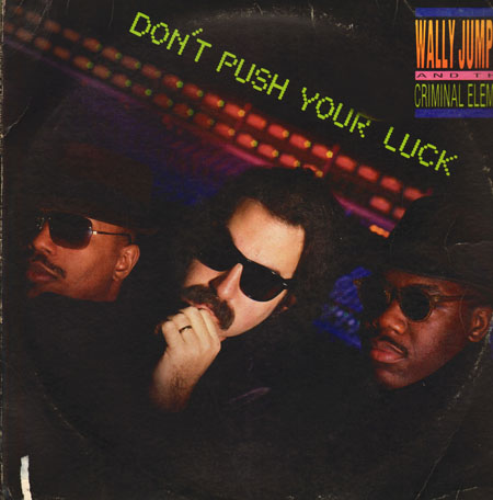 WALLY JUMP JR & THE CRIMINAL ELEMENT - Don't Push Your Luck