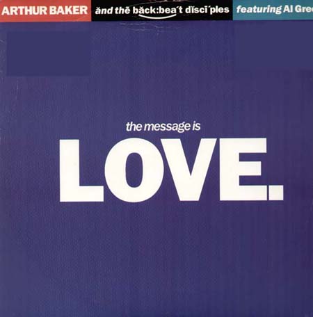 ARTHUR BAKER - The Message Is Love, With The Backbeat Disciples 