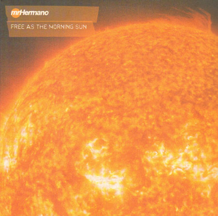 MR HERMANO - Free As The Morning Sun