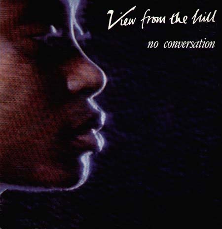 VIEW FROM THE HILL - No Conversation