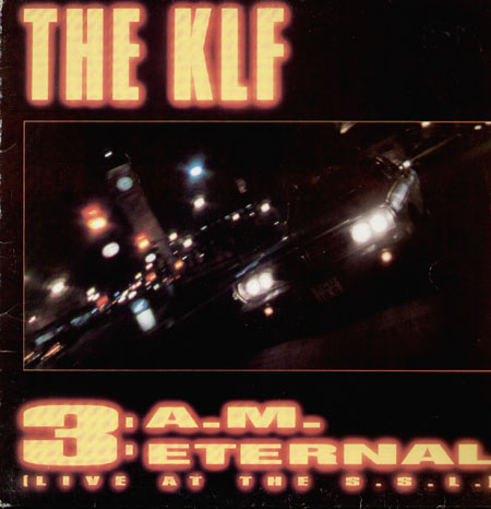 THE KLF - 3 A.M. Eternal (Live At The S.S.L.)