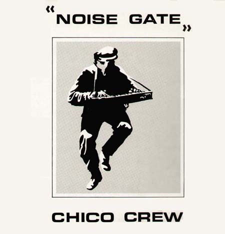 CHICO CREW - Noise Gate