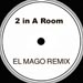 2 IN A ROOM - El Trago (The Drink) (Remix)