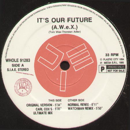 AWEX - It's Our Future (Original ,Carl Cox, Norman,Watchman Rmxs)