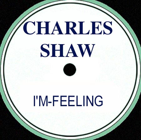 CHARLES SHAW - I'm Feeling