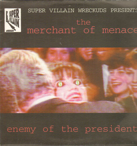 THE MERCHANT OF MENACE - Enemy Of The President