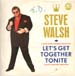 STEVE WALSH - Let's Get Together Tonite