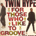 TWIN HYPE - For Those Who Like To Groove