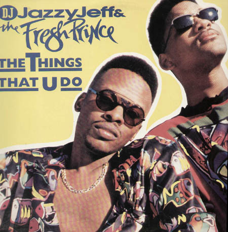 DJ JAZZY JEFF & THE FRESH PRINCE - The Things That U Do