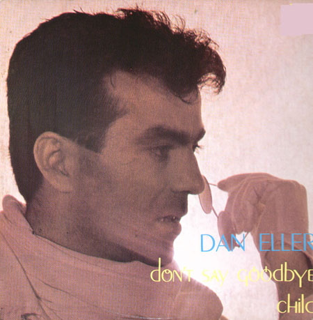 DAN ELLER - Don't Say Goodbye / Child