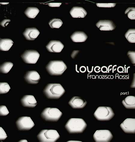 FRANCESCO ROSSI - Loveaffair (Part 1) (John Made, Minimal Chic Rmxs)